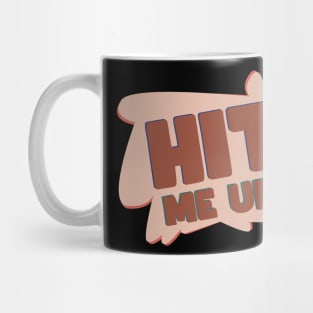Hit me Up \\ Trend Mug